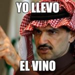 arab | YO LLEVO; EL VINO | image tagged in arab | made w/ Imgflip meme maker