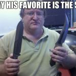 Gaben | WHY HIS FAVORITE IS THE SPY | image tagged in gaben | made w/ Imgflip meme maker