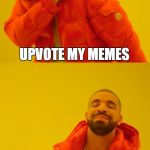 I Will Understand Women Before I Understand You People. | IMGFLIP USERS; UPVOTE MY MEMES; UPVOTE SOME RANDOM TIDE POD MEME OR POLITICAL MEME | image tagged in yes/no,memes,funny,drake | made w/ Imgflip meme maker