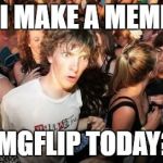 Confused | DID I MAKE A MEME ON; IMGFLIP TODAY? | image tagged in confused | made w/ Imgflip meme maker