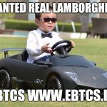 Crypto lambo | WANTED REAL LAMBORGHINI; EBTCS WWW.EBTCS.IO | image tagged in crypto lambo | made w/ Imgflip meme maker