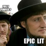 Word | FULLY PIMPED ? EPIC  LIT | image tagged in memes,lit,pimped,bags of sugar,dental floss | made w/ Imgflip meme maker