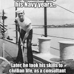 Deck | Mr. Clean during his Navy years... Later, he took his skills to civilian life, as a consultant to housewives on kitchen hygiene. | image tagged in deck | made w/ Imgflip meme maker