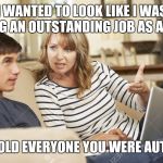 Scumbag mom | I WANTED TO LOOK LIKE I WAS DOING AN OUTSTANDING JOB AS A MOM; SO I TOLD EVERYONE YOU WERE AUTISTIC | image tagged in mother and son,scumbag,sheltering suburban mom,forever resentful mother,oblivious suburban mom | made w/ Imgflip meme maker