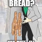 France dealing bread | WANT SOME BREAD? NAH, MATE - I'LL STICK TO CRACKERS. | image tagged in france dealing bread | made w/ Imgflip meme maker