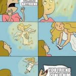 sad really | I WANT THE PERFECT BOYFRIEND; YOU FRIEND ZONED HIM | image tagged in we don't care,ssby,sad,or is it,funny | made w/ Imgflip meme maker