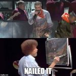 NAILED IT | image tagged in nailed it,justin timberlake | made w/ Imgflip meme maker