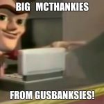 Just made it to 20K! | BIG   MCTHANKIES; FROM GUSBANKSIES! | image tagged in jimmy neutron,thanks,funny,memes | made w/ Imgflip meme maker