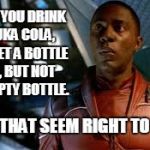 No Nuka Cola bottle? | WHEN YOU DRINK A NUKA COLA, YOU GET A BOTTLE CAP, BUT NOT AN EMPTY BOTTLE. DOES THAT SEEM RIGHT TO YOU? | image tagged in jubal early,fallout 4,nuka cola | made w/ Imgflip meme maker