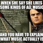 DubD | WHEN SHE SAY SHE LIKES SOME KINDS OF ALL MUSIC; AND YOU HAVE TO EXPLAIN WHAT MUSIC ACTUALLY IS | image tagged in dubd | made w/ Imgflip meme maker