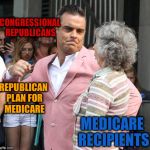 man punching grandmother in face | CONGRESSIONAL REPUBLICANS; REPUBLICAN PLAN FOR MEDICARE; MEDICARE RECIPIENTS | image tagged in man punching grandmother in face,republican,plan,medicare,grandmother,punch | made w/ Imgflip meme maker