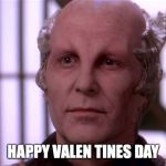 Valen Valentine Babylon 5 | HAPPY VALEN TINES DAY | image tagged in valen valentine babylon 5 | made w/ Imgflip meme maker