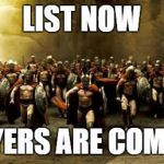 300 | LIST NOW; BUYERS ARE COMING | image tagged in 300 | made w/ Imgflip meme maker
