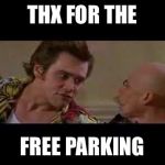 Good parking spots in space | THX FOR THE; FREE PARKING | image tagged in thanks for free parking,jim ventura,ace of carey spades,alright gentlemen we need a new idea | made w/ Imgflip meme maker