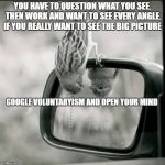 soul | YOU HAVE TO QUESTION WHAT YOU SEE. THEN WORK AND WANT TO SEE EVERY ANGLE. IF YOU REALLY WANT TO SEE THE BIG PICTURE; GOOGLE VOLUNTARYISM AND OPEN YOUR MIND | image tagged in soul | made w/ Imgflip meme maker