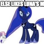 I really like her mane! | WHO ELSE LIKES LUNA'S MANE? | image tagged in sweetie belle chewing on luna's mane,memes,my little pony,princess luna,sweetie belle | made w/ Imgflip meme maker