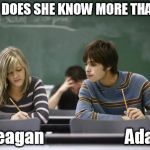 Exam | "HOW DOES SHE KNOW MORE THAN ME"; Meagan                        Adam | image tagged in exam | made w/ Imgflip meme maker