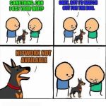 Beware the Wi-Fi... | I NEED TO GOOGLE SOMETHING. CAN I USE YOUR WIFI? OKAY, BUT I'D WATCH OUT FOR THE DOG. NETWORK NOT AVAILABLE | image tagged in does your dog bite,wifi,cyanide and happiness,dogs,google search | made w/ Imgflip meme maker