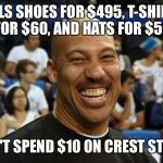 Lavar ball | SELLS SHOES FOR $495, T-SHIRTS FOR $60, AND HATS FOR $50; WON'T SPEND $10 ON CREST STRIPS | image tagged in lavar ball | made w/ Imgflip meme maker