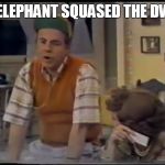 So they had to shoot the elephant | THE ELEPHANT SQUASED THE DWARF | image tagged in cool bullshit tim conway,carol burnett show meme | made w/ Imgflip meme maker