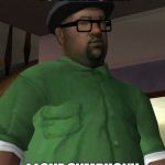 Big Smoke | YES, I LISTEN TO BEETHOVEN; I LOVE SYMPHONY NUMBER NINE | image tagged in big smoke | made w/ Imgflip meme maker