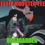 RWBY | ON THE LEFT ROOSTER TEETH VS; ROSEGARDEN | image tagged in rwby | made w/ Imgflip meme maker