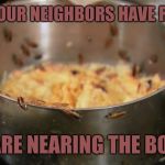 The Roach Truth | WHEN YOUR NEIGHBORS HAVE ROACHES; YOU ARE NEARING THE BOTTOM | image tagged in roaches,bottom,losers,ghetto,hoes,skank | made w/ Imgflip meme maker