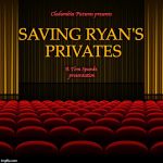 Let's Do The Movies :-) | SAVING RYAN'S PRIVATES; Clodumbia Pictures presents; A Tom Spanks presentation | image tagged in top 5 movies | made w/ Imgflip meme maker
