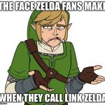 Confused Link Bigger Image | THE FACE ZELDA FANS MAKE; WHEN THEY CALL LINK ZELDA | image tagged in confused link bigger image | made w/ Imgflip meme maker