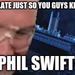 phil swift | THIS IS A TEMPLATE JUST SO YOU GUYS KNOW ITS CALLED; PHIL SWIFT | image tagged in phil swift | made w/ Imgflip meme maker