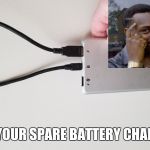 Perpetual energy | THIS WAY, YOUR SPARE BATTERY CHARGES ITSELF | image tagged in perpetual energy | made w/ Imgflip meme maker