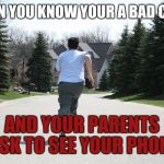 Running away | WHEN YOU KNOW YOUR A BAD CHILD; AND YOUR PARENTS ASK TO SEE YOUR PHONE | image tagged in running away | made w/ Imgflip meme maker