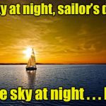 Summer sailing in Alaska? | Red sky at night, sailor’s delight; Blue sky at night . . . Day | image tagged in sail through life,memes,sailing,sailor,blue sky,sunset | made w/ Imgflip meme maker