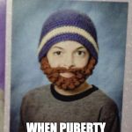 puberty picture | WHEN PUBERTY HITS HARD | image tagged in yearbook picture beard,puberty,middle school,picture day,memes,funny memes | made w/ Imgflip meme maker