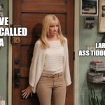 Beth Behrs | I'VE BEEN CALLED A; LARD ASS TIDDLYWINKS | image tagged in beth behrs | made w/ Imgflip meme maker