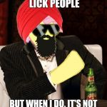 The most interesting horse | I DON'T ALWAYS LICK PEOPLE; BUT WHEN I DO, IT'S NOT WEIRD CUZ I'M A HORSE 😝 | image tagged in the most interesting horse,shyhorse,my little pony,lick | made w/ Imgflip meme maker