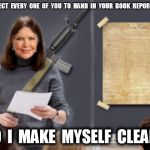 Teachers With Guns 2 | AND  I  EXPECT  EVERY  ONE  OF  YOU  TO  HAND  IN  YOUR  BOOK  REPORT  ON  TIME. DO  I  MAKE  MYSELF  CLEAR? | image tagged in teachers with guns 1,teachers with guns 2 | made w/ Imgflip meme maker