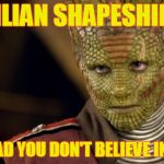 Reptilian shapeshifters hate truthers! | REPTILIAN SHAPESHIFTERS; ARE GLAD YOU DON'T BELIEVE IN THEM! | image tagged in reptilian,reptilians,oh no it's retarded,oh no its retarded,it's a conspiracy,conspiracy theories | made w/ Imgflip meme maker