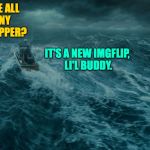 After a 3-hour tour of the Hot memes, I'm still looking... | WHERE ARE ALL THE FUNNY MEMES, SKIPPER? IT'S A NEW IMGFLIP, LI'L BUDDY. | image tagged in boat,memes,gilligan,imgflip | made w/ Imgflip meme maker