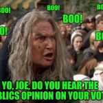 Boo Lady, leader of the 'the New Boo Movement' addresses Joe Kennedy at a recent town hall in Massachusetts   | BOO! BOO! BOO! BOO! BOO! BOO! YO, JOE, DO YOU HEAR THE PUBLICS OPINION ON YOUR VOTE? | image tagged in boo lady,memes,medical marijuana,public relations,marijuana,sad but true | made w/ Imgflip meme maker