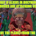 Mars Attacks | WHAT IF ALIENS IN HOLYWOOD MOVIES ARE ATTACKING USA; TO SAVE THE PLANET FROM THE USA? | image tagged in mars attacks | made w/ Imgflip meme maker