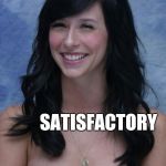Jennifer Love Hewitt bad puns template | WHAT DO YOU CALL A FACTORY THAT PRODUCES GOOD PRODUCTS? SATISFACTORY | image tagged in jennifer love hewitt bad puns template,jbmemegeek,jennifer love hewitt,bad puns | made w/ Imgflip meme maker