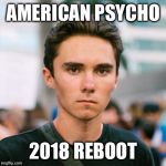 David Hogg | AMERICAN PSYCHO; 2018 REBOOT | image tagged in david hogg | made w/ Imgflip meme maker