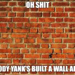 AUSTRALIA'S DEFENCE | OH SHIT; THAT BLOODY YANK'S BUILT A WALL AROUND OZ! | image tagged in australia's defence | made w/ Imgflip meme maker