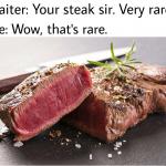 How rare is this steak?