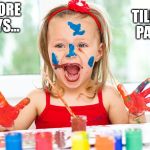 Finger Painting | TILL WE PAINT! 5 MORE DAYS... | image tagged in finger painting | made w/ Imgflip meme maker