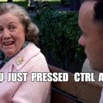 so you just | SO  YOU  JUST  PRESSED   CTRL  ALT  DEL | image tagged in so you just | made w/ Imgflip meme maker