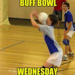 Volleyball | SENIOR CLASS BUFF BOWL; WEDNESDAY 2:30 GYM 1 &2 | image tagged in volleyball | made w/ Imgflip meme maker