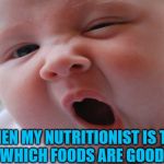 Yawn | WHEN MY NUTRITIONIST IS TELLING ME WHICH FOODS ARE GOOD FOR ME | image tagged in yawn | made w/ Imgflip meme maker