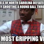 coming to america  | THE TAR HEELS OF NORTH CAROLINA DEFEATED THE DUKE BLUE DEVILS BY SHOOTING A ROUND BALL THROUGH A HOOP!!! IT WAS A MOST GRIPPING VICTORY!!! | image tagged in coming to america | made w/ Imgflip meme maker
